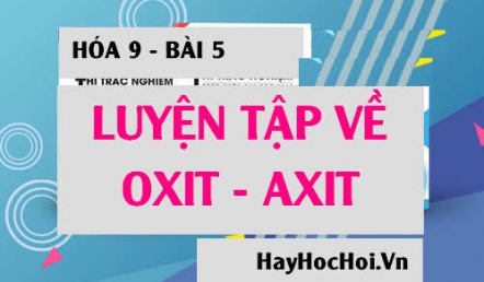 Bài tập luyện tập tính chất hóa học của Oxit và Axit - Hóa 9 bài 5